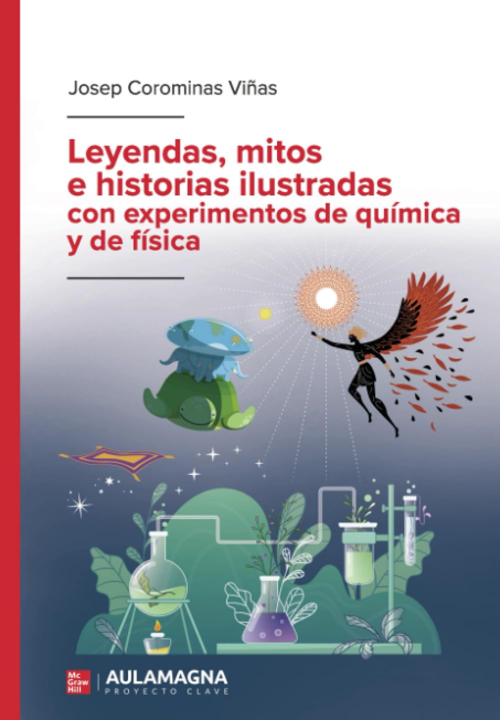 Leyendas, mitos e historias ilustradas con experimentos de química y de física