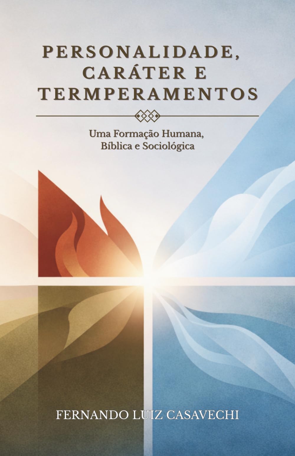 PERSONALIDADE, CARÁTER E TEMPERAMENTOS: Uma Formação Humana, Bíblica e Sociológica