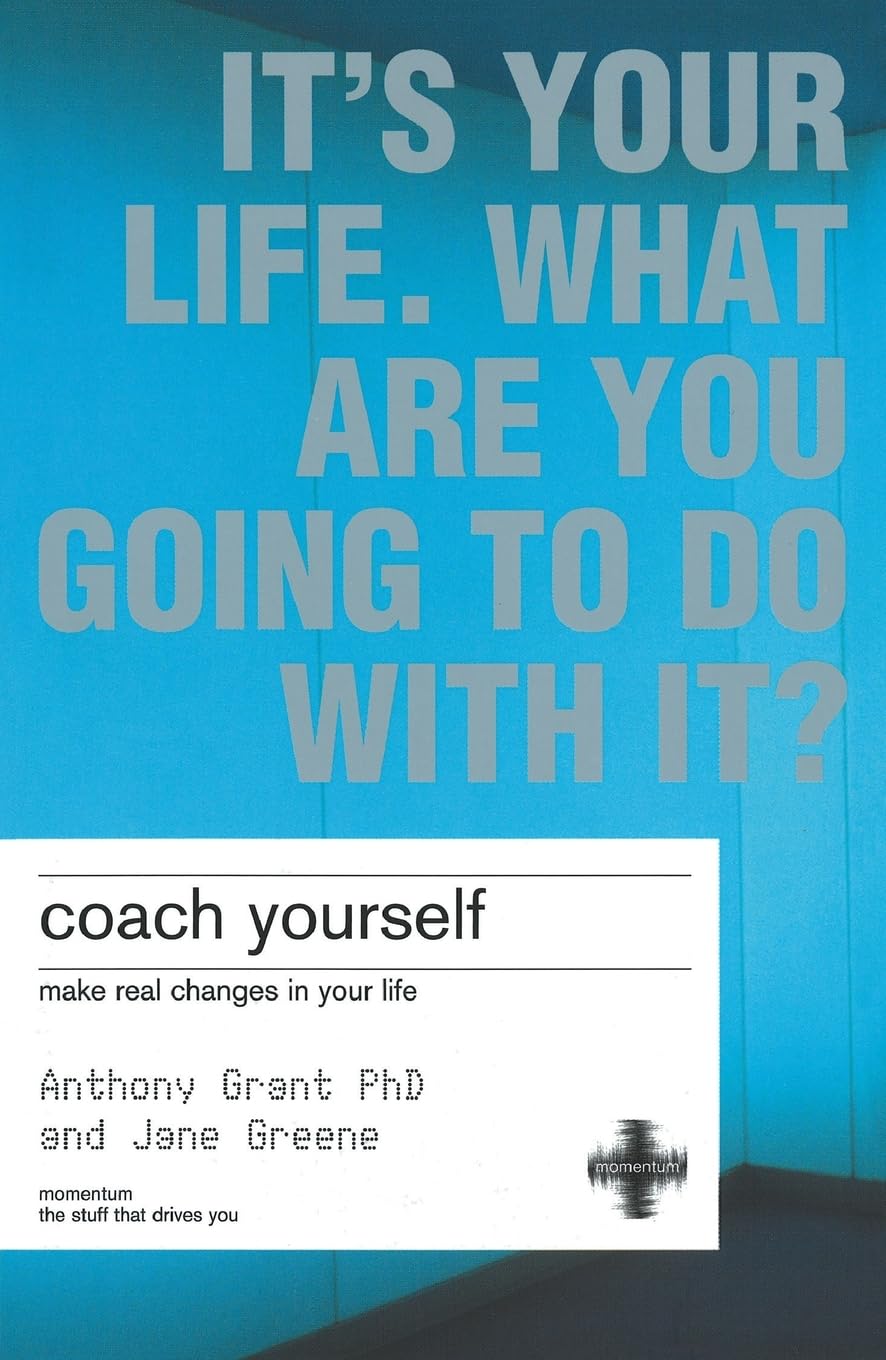 Coach Yourself: Make Real Changes in Your Life: How To... - Grant, Anthony