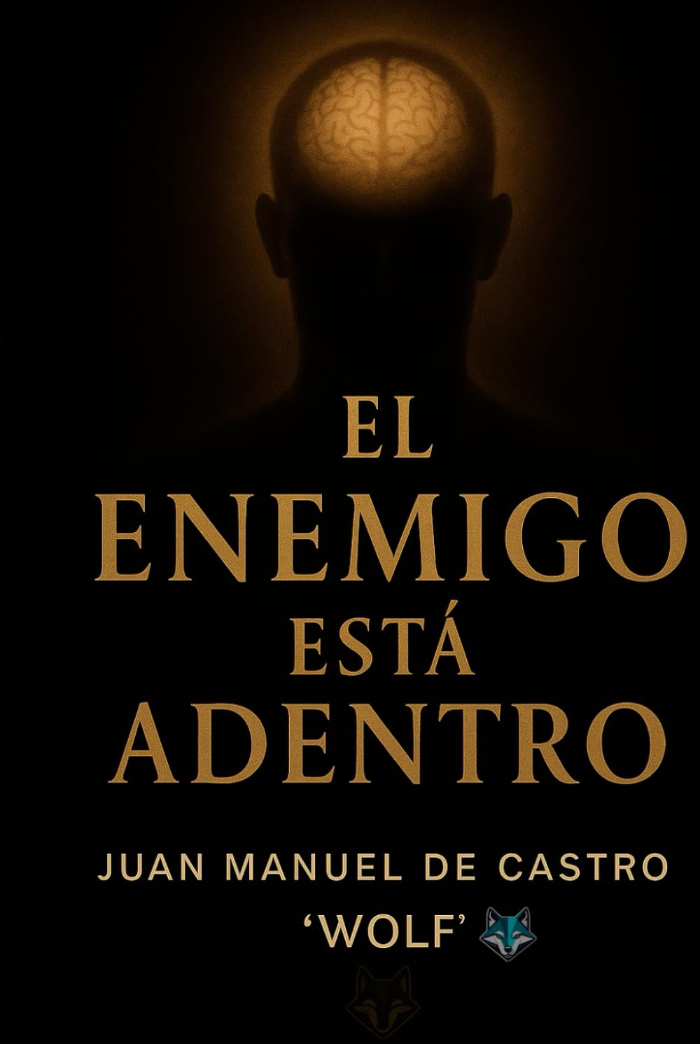 EL ENEMIGO ESTÁ ADENTRO: Cómo vencerte a vos mismo, sanar la mente y encontrar sentido