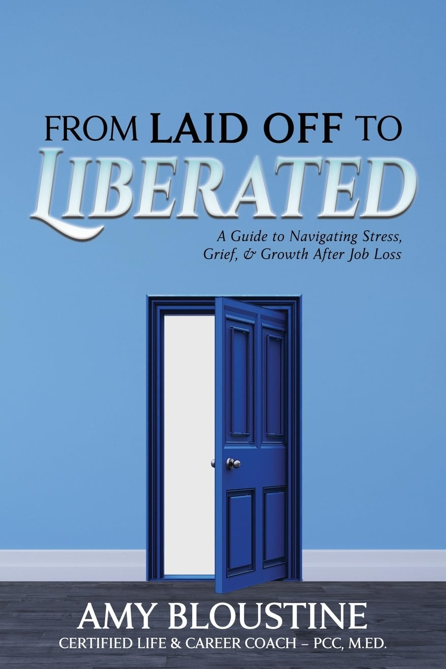 From Laid Off to Liberated: A Guide to Navigating Stress, Grief, & Growth After Job Loss