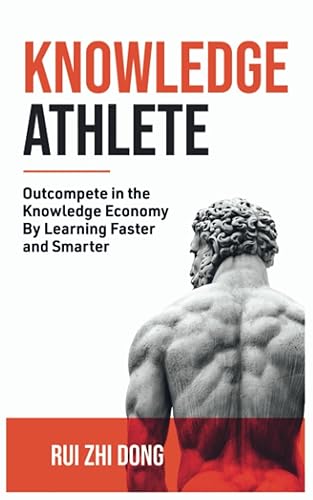 Knowledge Athlete Outcompete In The Knowledge Economy By Learning Faster and Smarter (Thinking Tools)