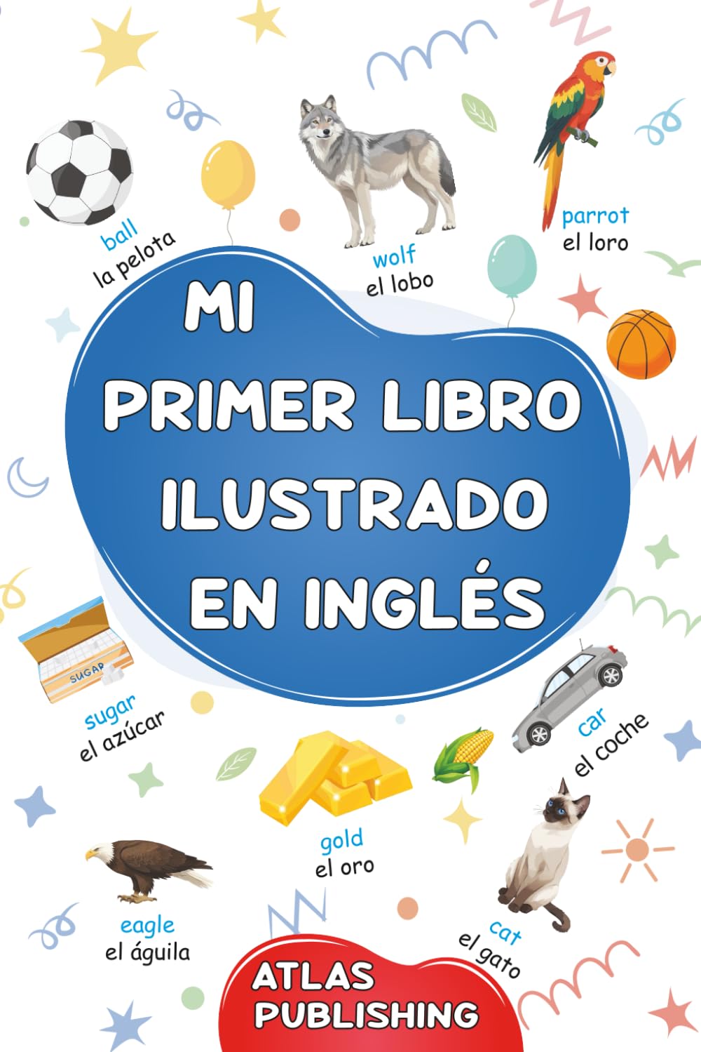 Mi primer libro ilustrado en inglés: 500 palabras ilustradas en español y inglés: Aprende nuevo vocabulario cotidiano para niños y principiantes adultos.