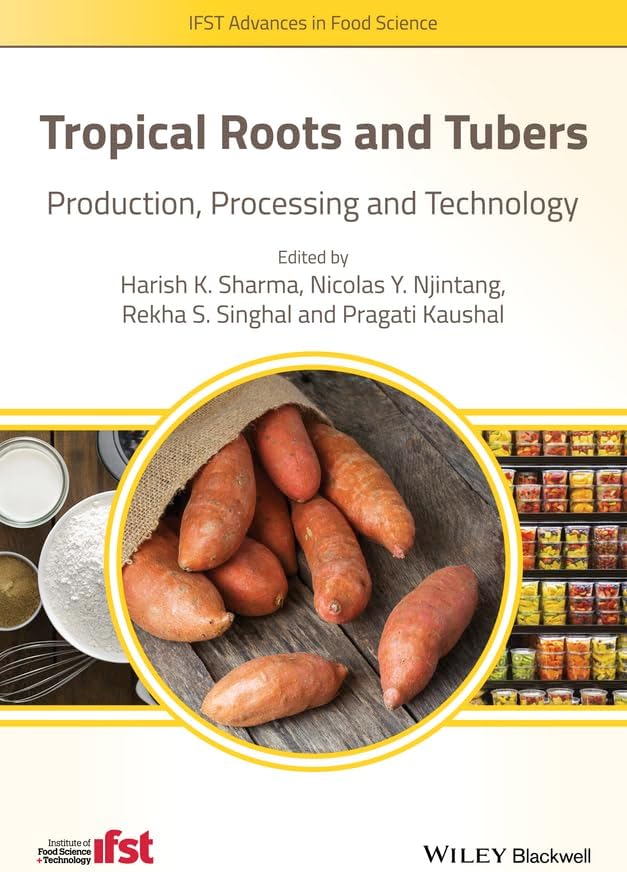Tropical Roots and Tubers: Production, Processing and Technology
