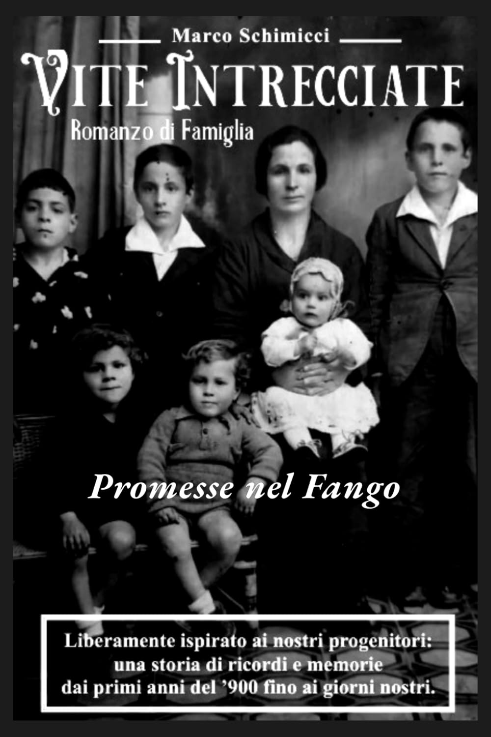 Vite Intrecciate: Promesse nel Fango: Volume 1 - Romanzo di Famiglia (Saga familiare ispirata a una storia vera) (Vite Intrecciate - La Collana)
