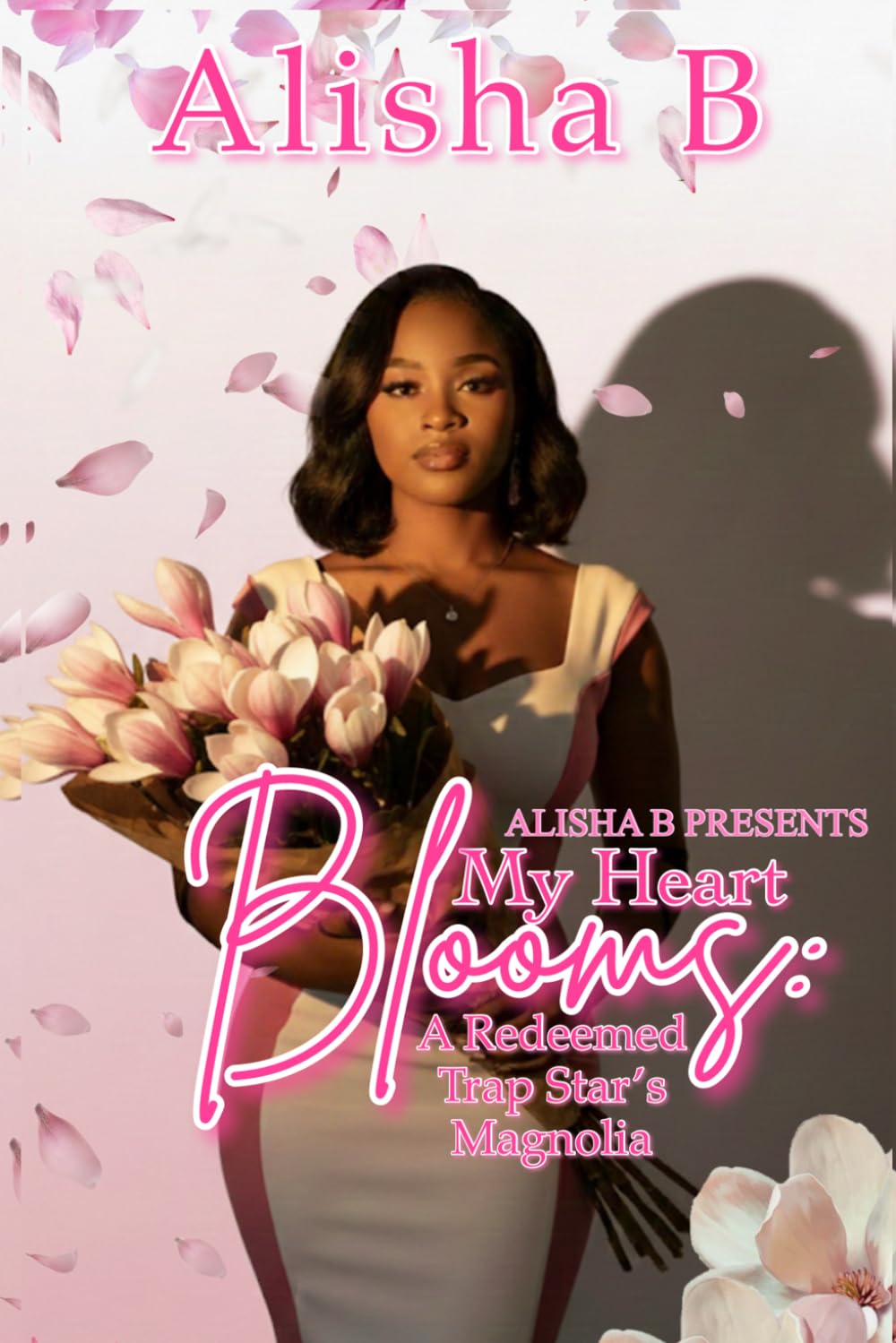 My Heart Blooms: A Redeemed Trap Star's Magnolia