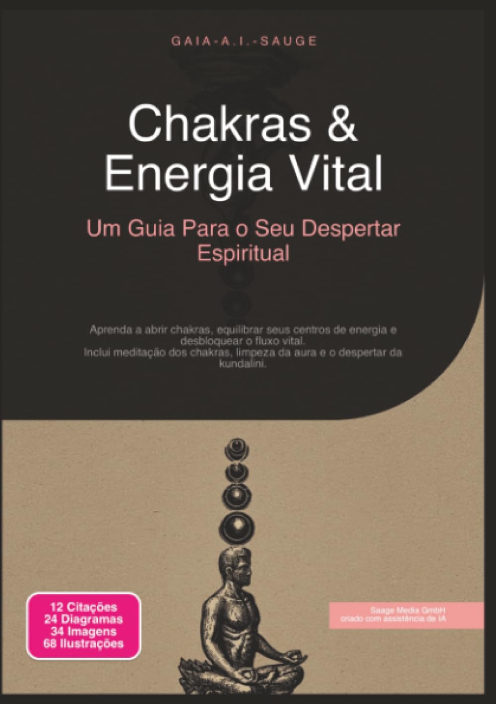Chakras & Energia Vital: Um Guia Para o Seu Despertar Espiritual (Espiritualidade)