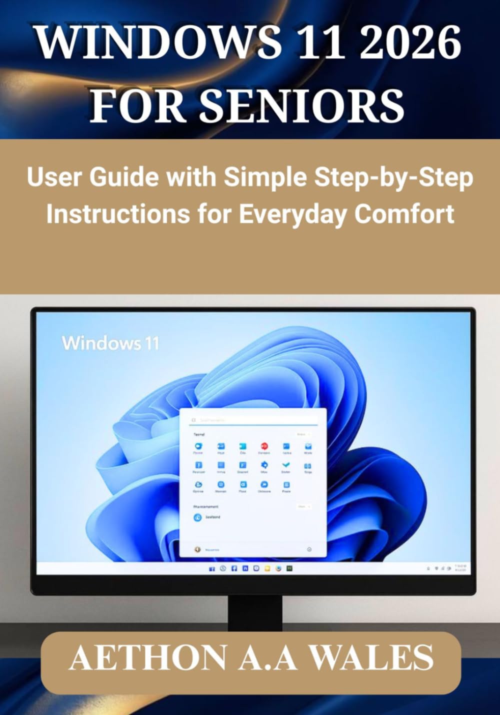 WINDOWS 11 2026 FOR SENIORS: User Guide with Simple Step-by-Step Instructions for Everyday Comfort