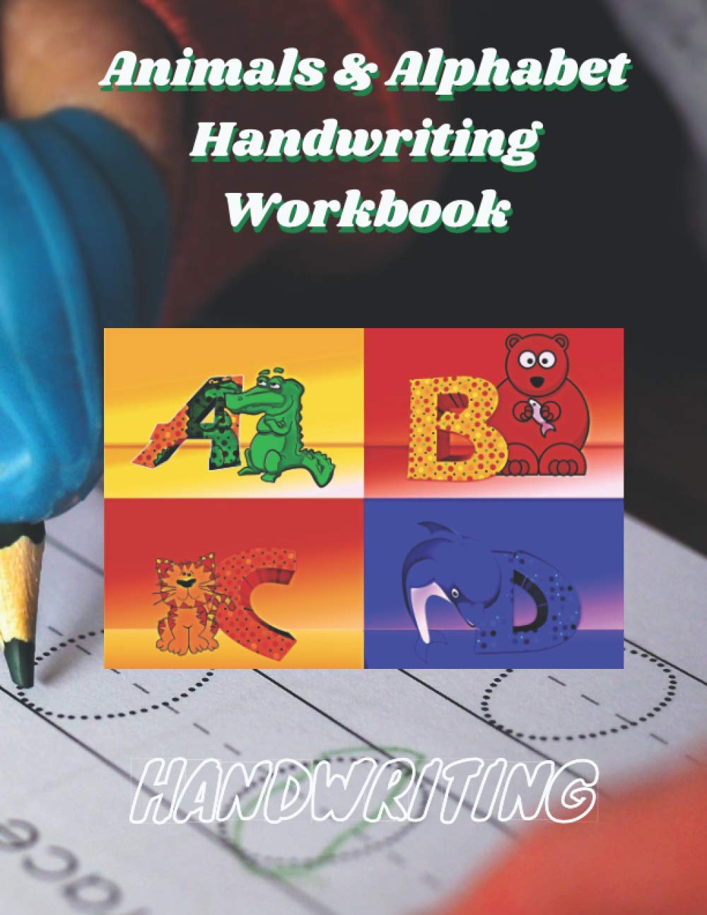 Animals & Alphabet Handwriting Workbook: Handwriting