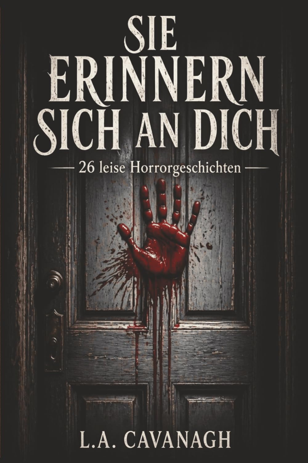 SIE ERINNERN SICH AN DICH: 26 leise Horrorgeschichten