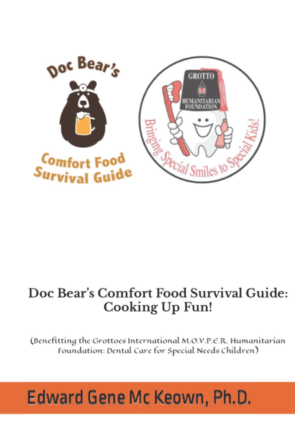 Doc Bear’s Comfort Food Survival Guide: Cooking Up Fun!: (Benefitting the Grottoes International M.O.V.P.E.R. Humanitarian Foundation: Dental Care for Special Needs Children)
