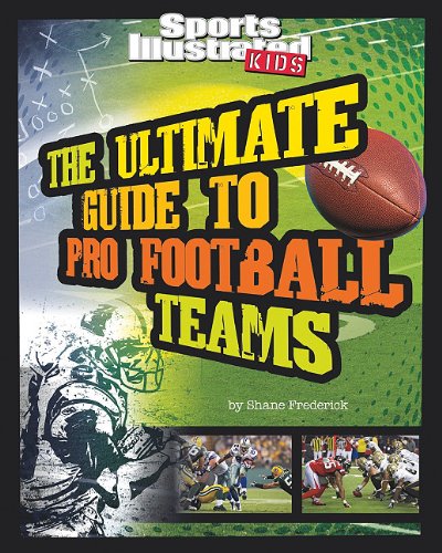 The Ultimate Guide to Pro Football Teams (Sports Illustrated Kids Ultimate Pro Guides)