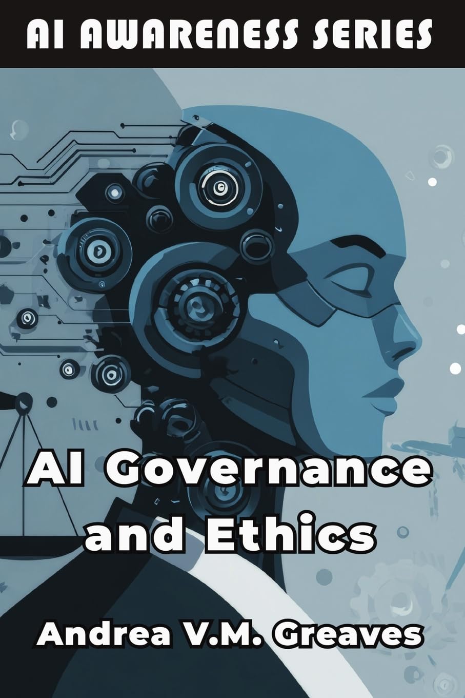 AI Governance and Ethics: Frameworks for Responsible and Sustainable AI Adoption: 2 (AI Awareness Series)
