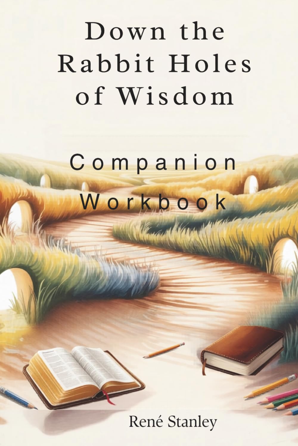 Down the Rabbit Holes of Wisdom Companion Workbook