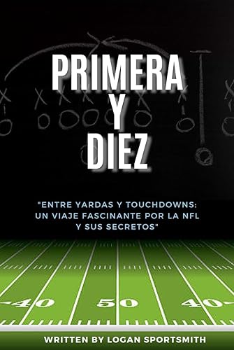 PRIMERA Y DIEZ: ENTRE YARDAS. Y TOUCHDOWNS