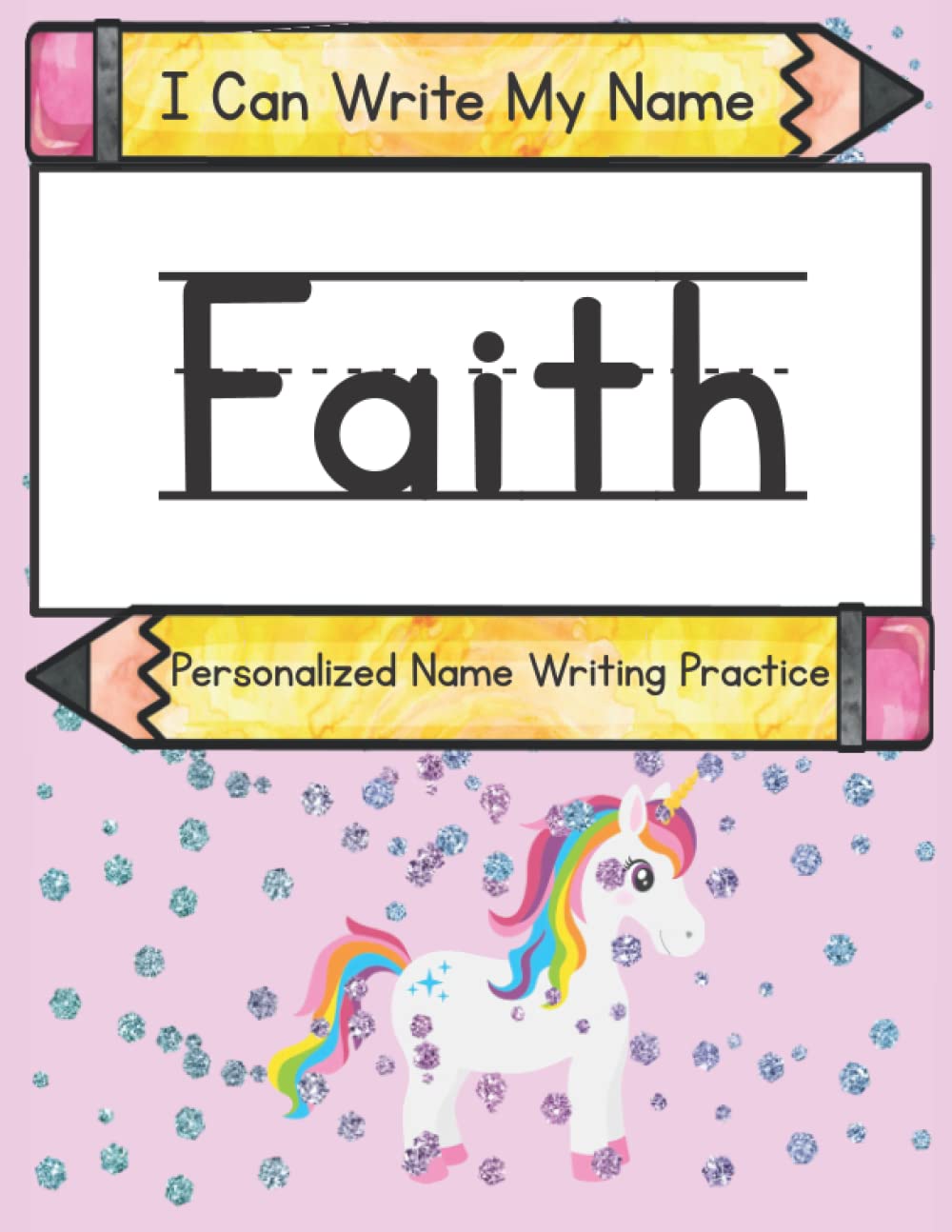 I Can Write My Name: Faith: Personalized Name Writing Practice