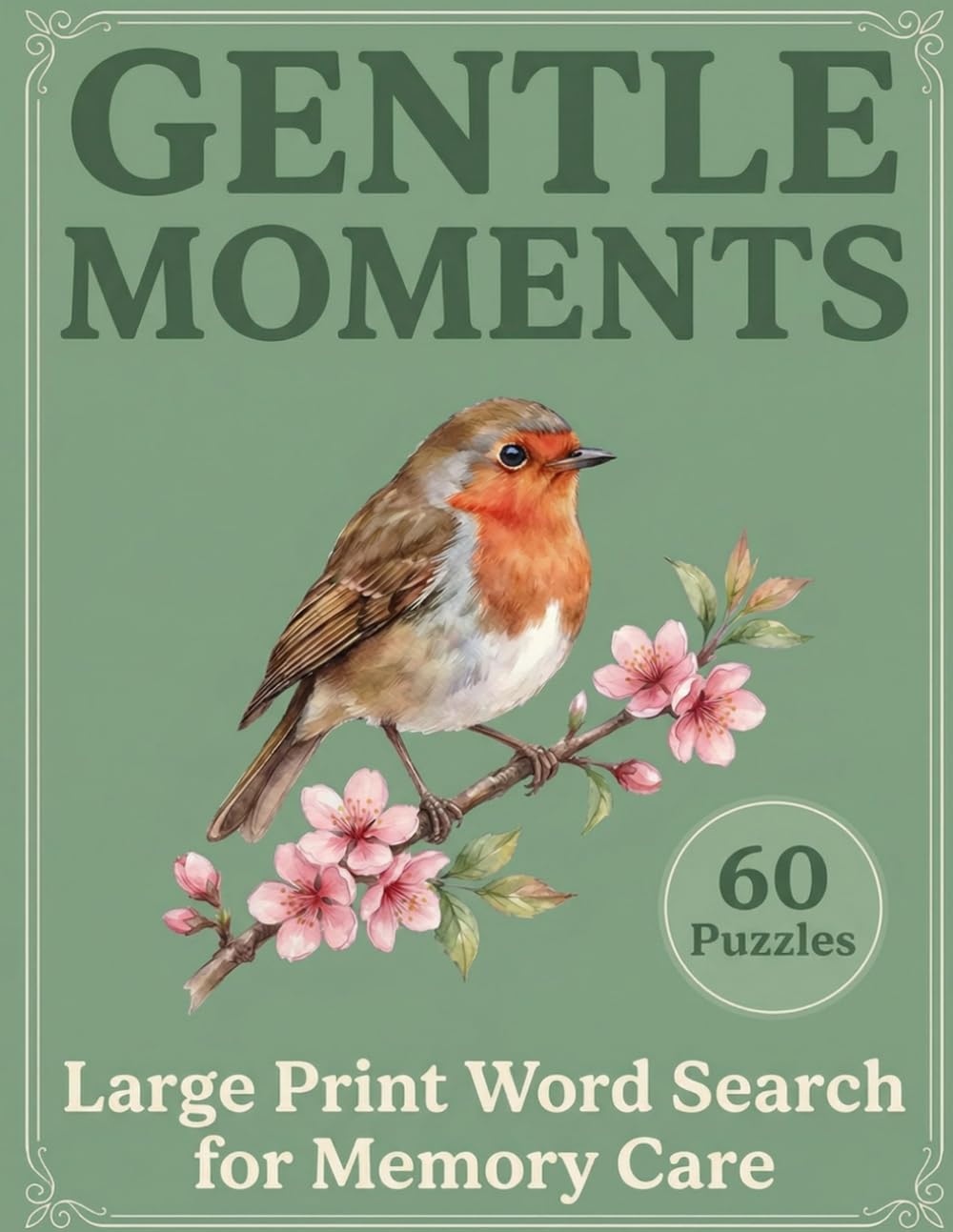 Gentle Moments: Large Print Word Search for Memory Care: 60 Dementia-Friendly Puzzles with Nostalgic Themes — A Thoughtful Gift for Seniors