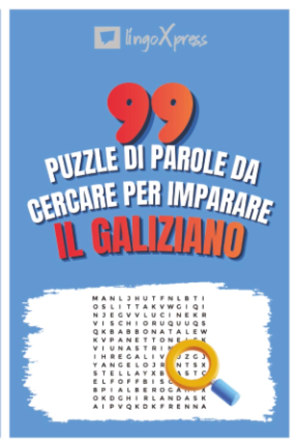 99 Puzzle di Parole da Cercare per Imparare il Galiziano: Attiva il tuo cervello e memorizza oltre 700 parole
