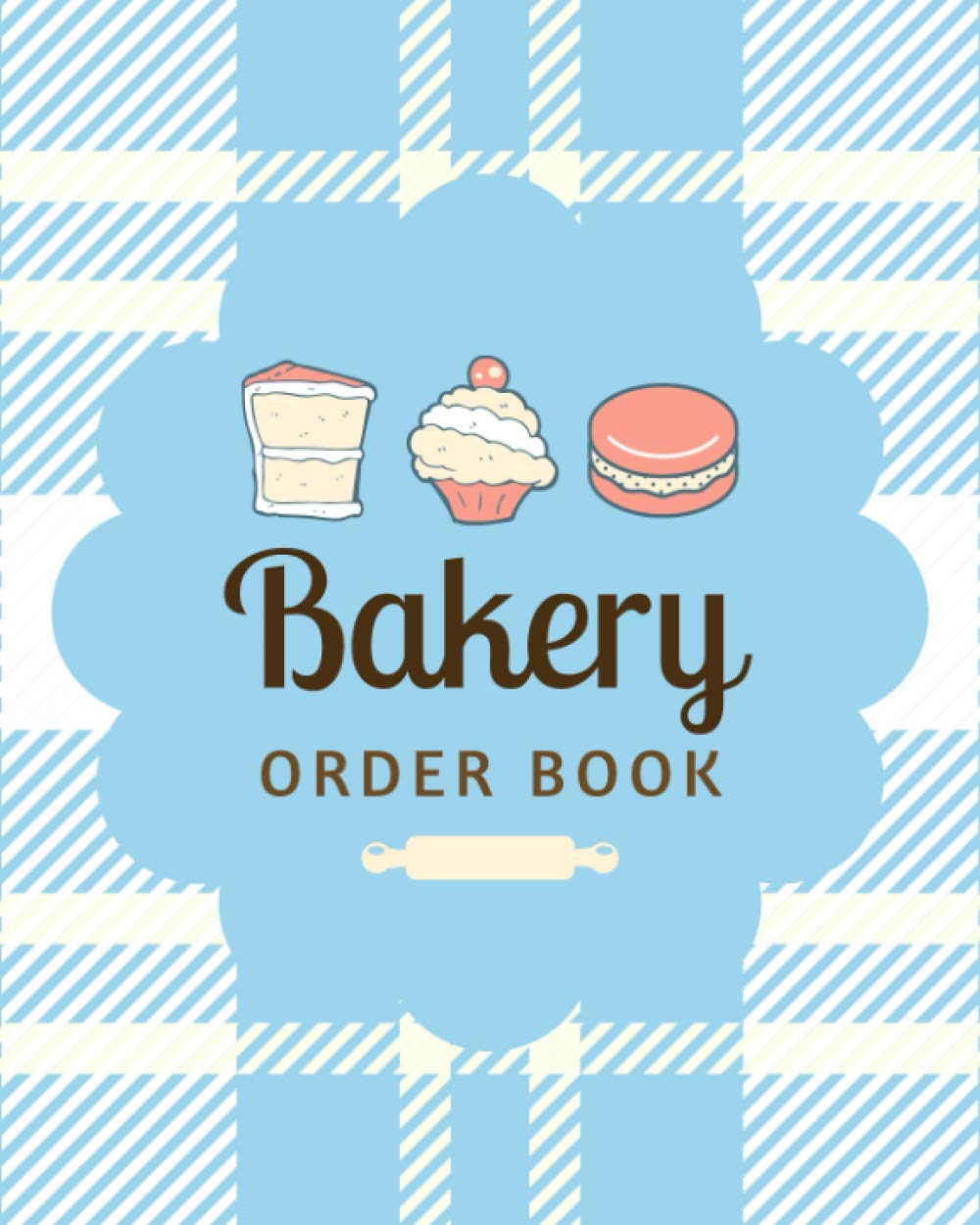 Bakery Order Book: Purchase Order Form Logbook for Cakes, Cupcakes, Cookies & Other Pastry Items | Online & Small Scale Baking Business Sales Tracker to Record Customer Info & Order Details