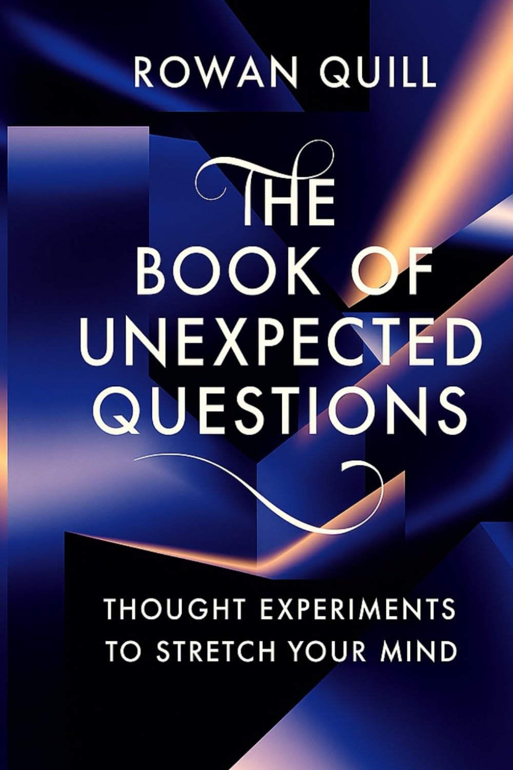The Book of Unexpected Questions: Thought Experiments to Stretch Your Mind