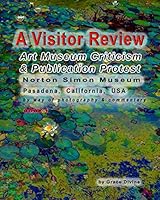 A Visitor Review Art Museum Criticism & Publication Protest Norton Simon Museum: Pasadena, California, USA by way of photography & commentary Book 4 1514301121 Book Cover