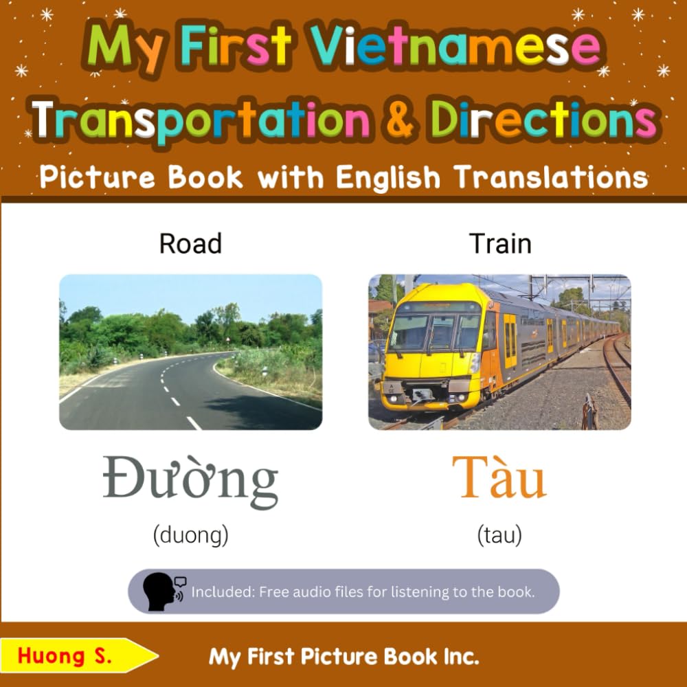 My First Vietnamese Transportation & Directions Picture Book with English Translations: Bilingual Early Learning & Easy Teaching Vietnamese Books for ... & Learn Basic Vietnamese words for Children)