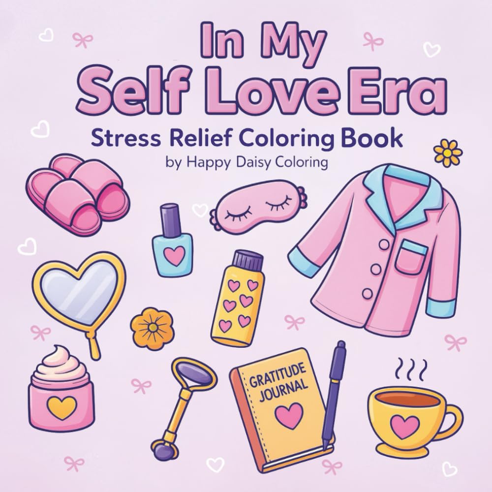 In My Self Love Era: Stress Relief Coloring Book