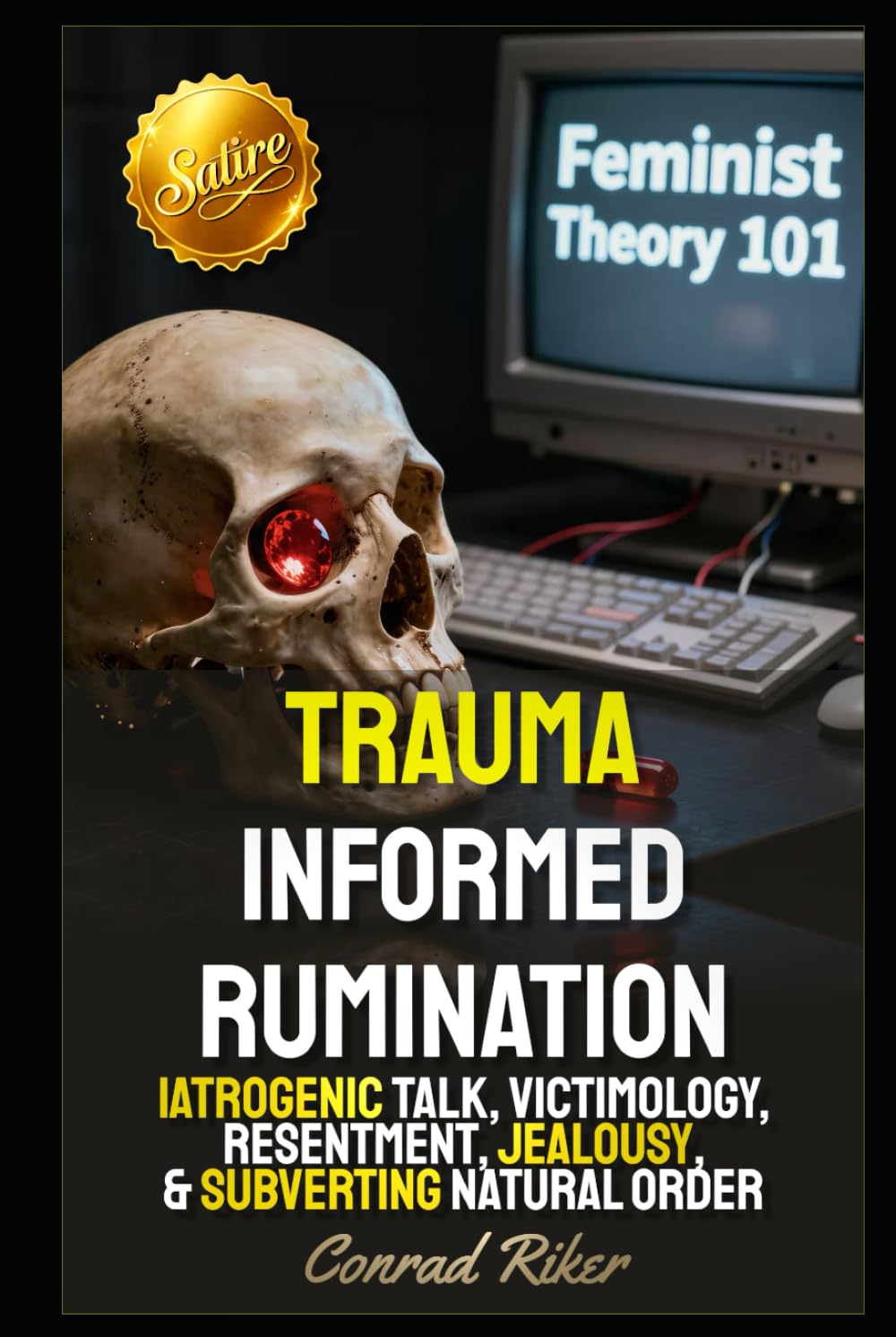 Trauma Informed Rumination: Iatrogenic Talk, Victimology, Resentment, Jealousy, & Subverting Natural Order (Redpilled Female Supremacy (satire))