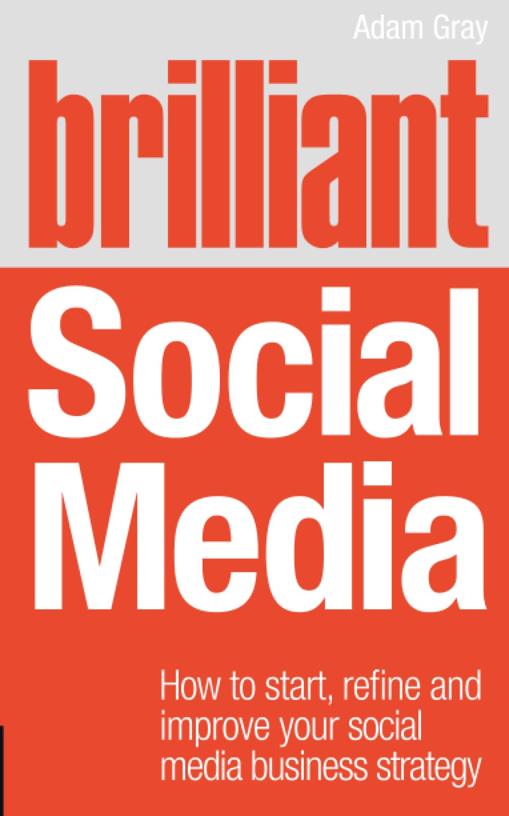 Brilliant Social Media: How to start, refine and improve your so