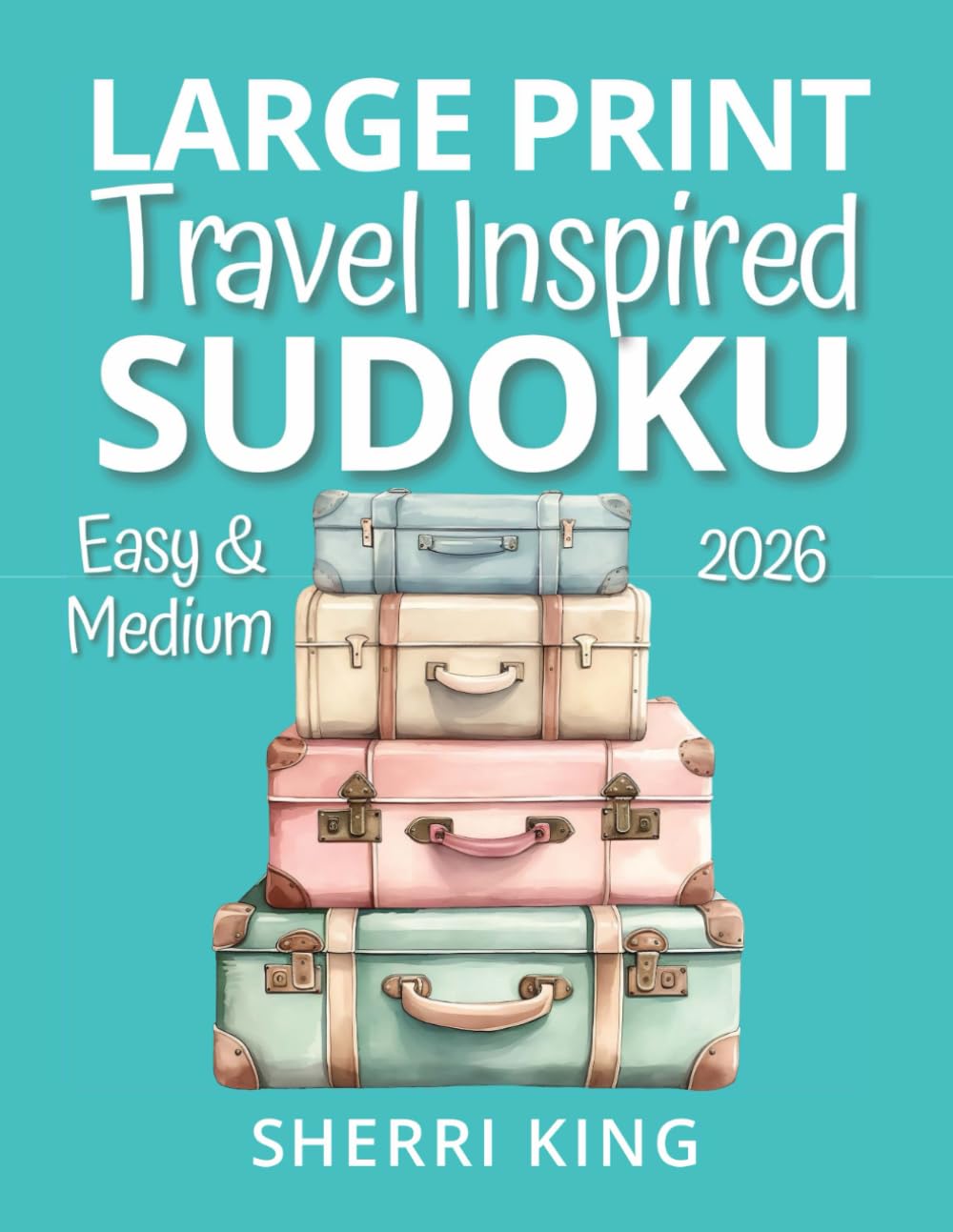 Travel Inspired Sudoku Puzzle Book: Sudoku Puzzle for Travellers | Help Calm the Mind, Relax, and Focus | 8.5x11 Inches, 200 Pages | LARGE PRINT | 100 Puzzles | Solutions Included