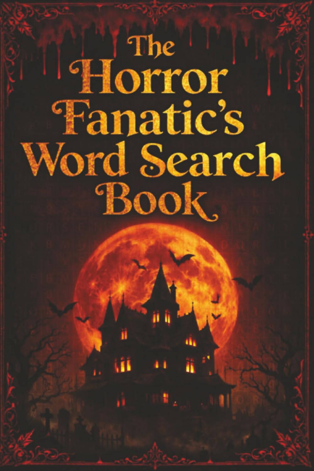 The Horror Fanatic's Word Search Book: Word Searches with Easy-to-Read Print About Classic Monsters, Haunted Places & Dark Legends | 6x9 Inches | 128 ... Time (Horror Fanatic’s Puzzle Collection)