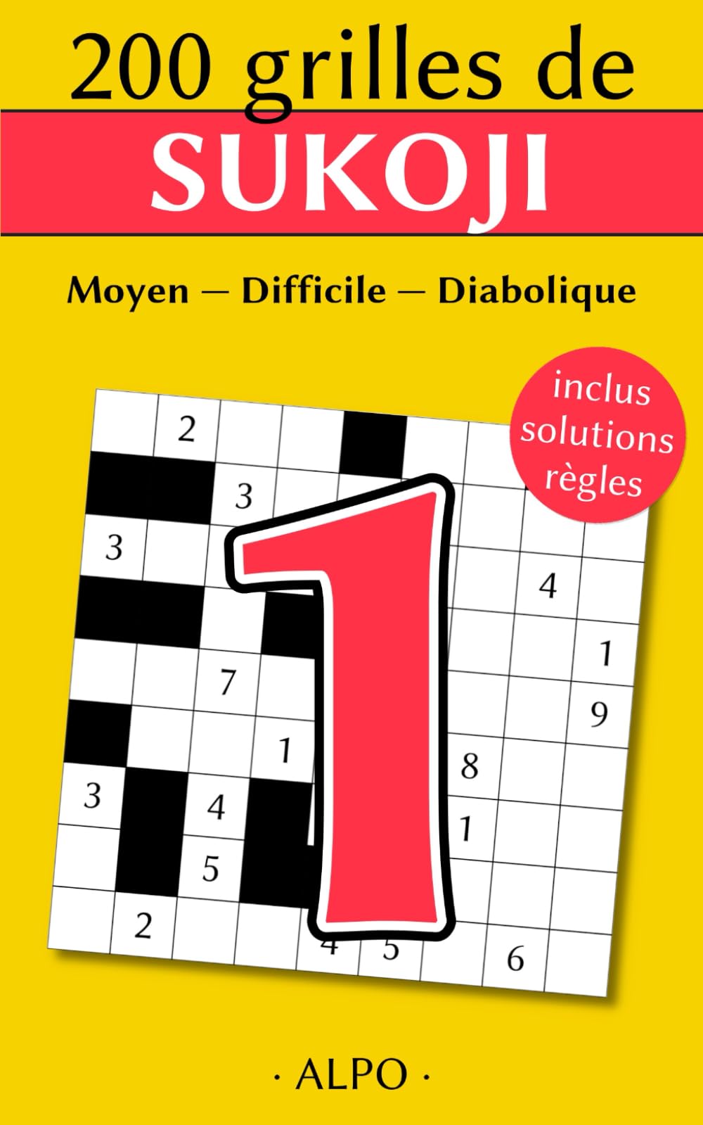 Sukoji Moyen, Difficile & Diabolique : tome 1: 200 Grilles Avec Solutions - Règles Expliquées