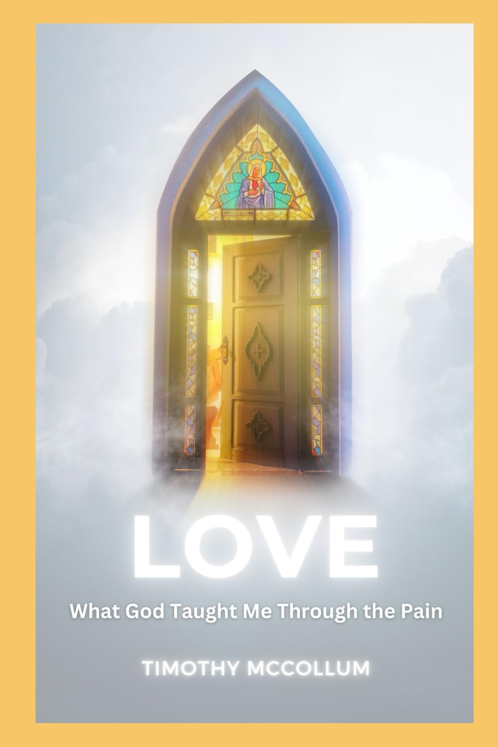 Love: What God Taught Me Through the Pain