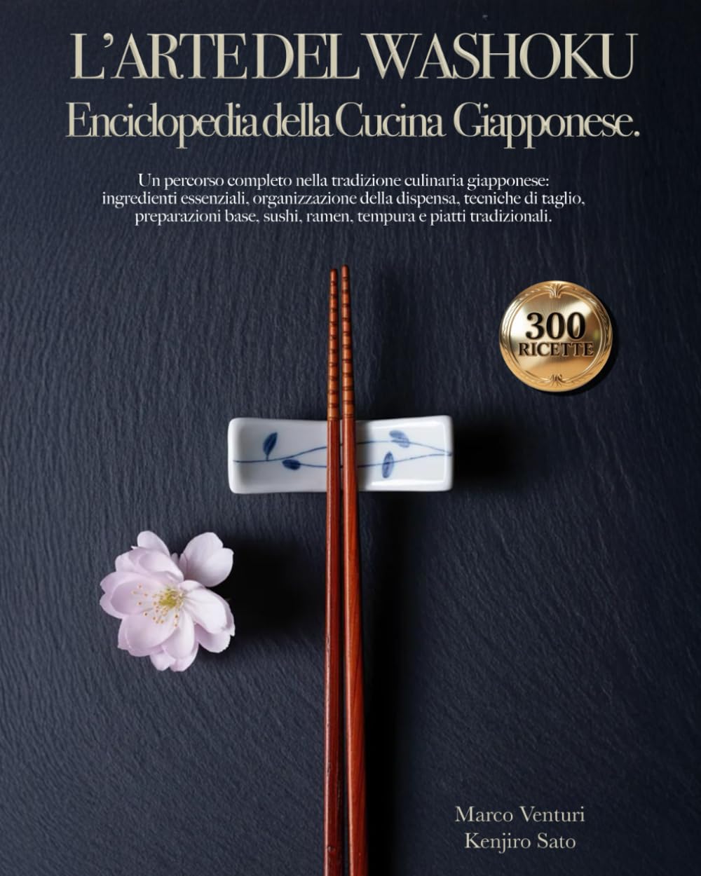 L’Arte del Washoku: L’Enciclopedia della Cucina Giapponese.: Manuale definitivo con 300 ricette, tecniche di taglio e segreti della dispensa. Un viaggio tra filosofia, sapori, tradizione e modernità