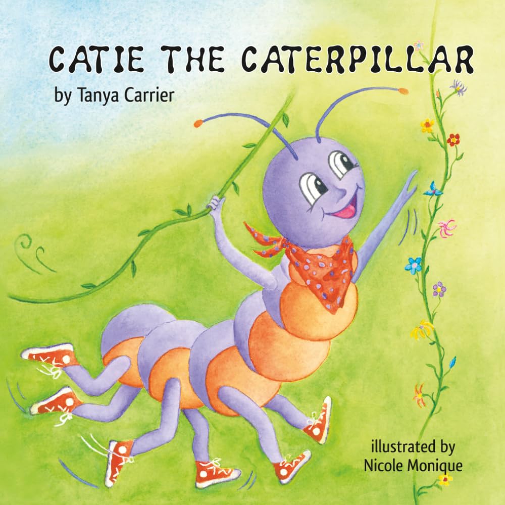 Catie the Caterpillar: A Story About Patience, Friendship, and Growing in Your Own Time