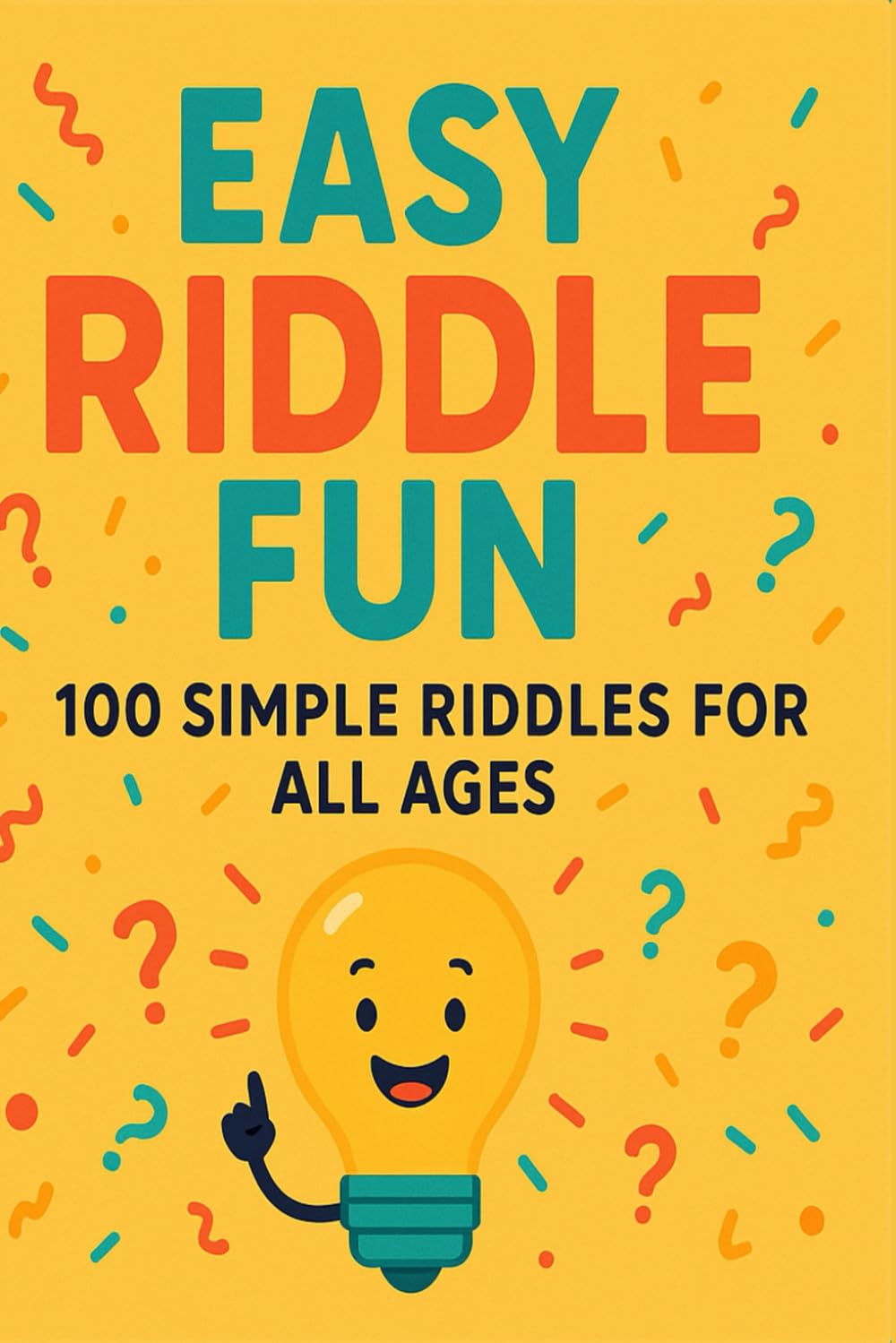 Easy Riddle Fun: 100 Simple Riddles for All Ages: Fun and Friendly Brain Teasers for Kids, Teens, Families & Game Night (Riddle books for kids and all ages)