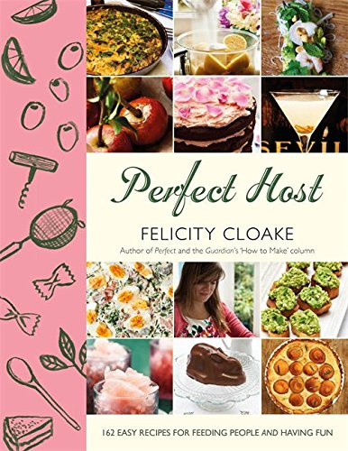Fig Tree Perfect Host: 162 easy recipes for feeding people and having fun