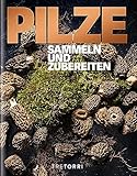  PILZE: Sammeln und Zubereiten (German Edition)