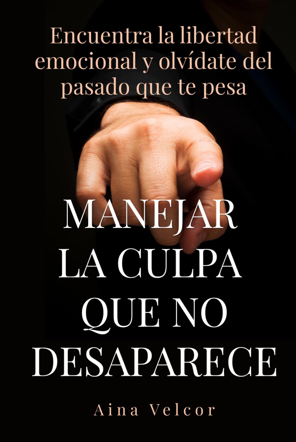 Manejar la culpa que no desaparece: Encuentra la libertad emocional y olvídate del pasado que te pesa