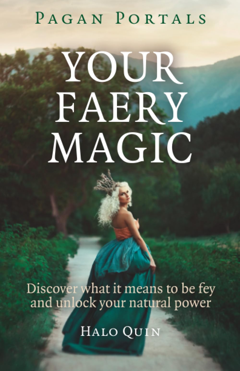 Pagan Portals - Your Faery Magic: Discover What It Means To Be... - Quin, Halo