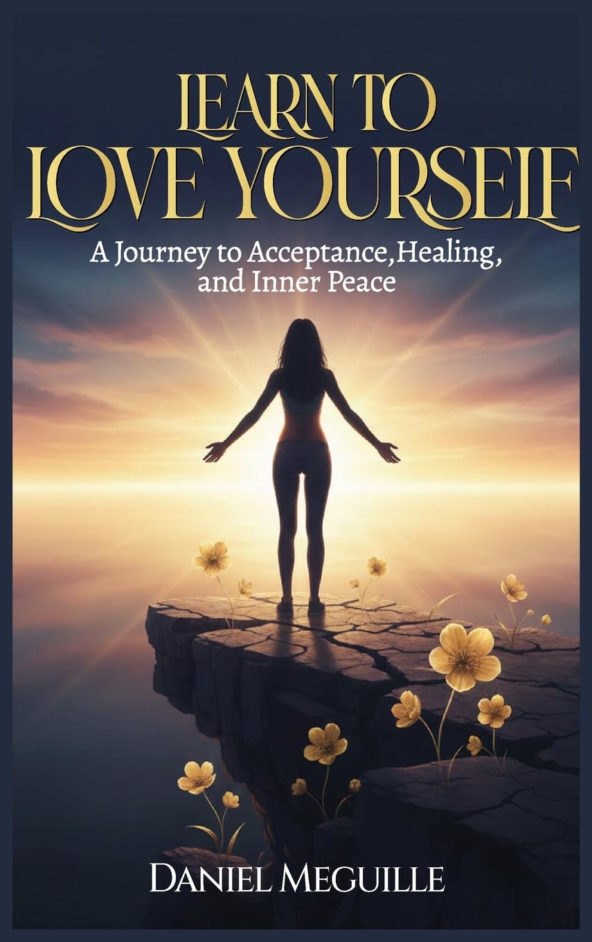 Learn to Love Yourself: A Journey to Acceptance, Healing, and Inner Peace