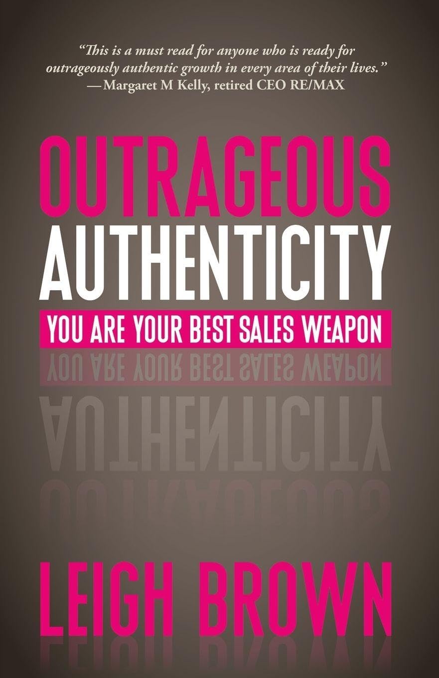 Outrageous Authenticity: You Are Your Best Sales Weapon