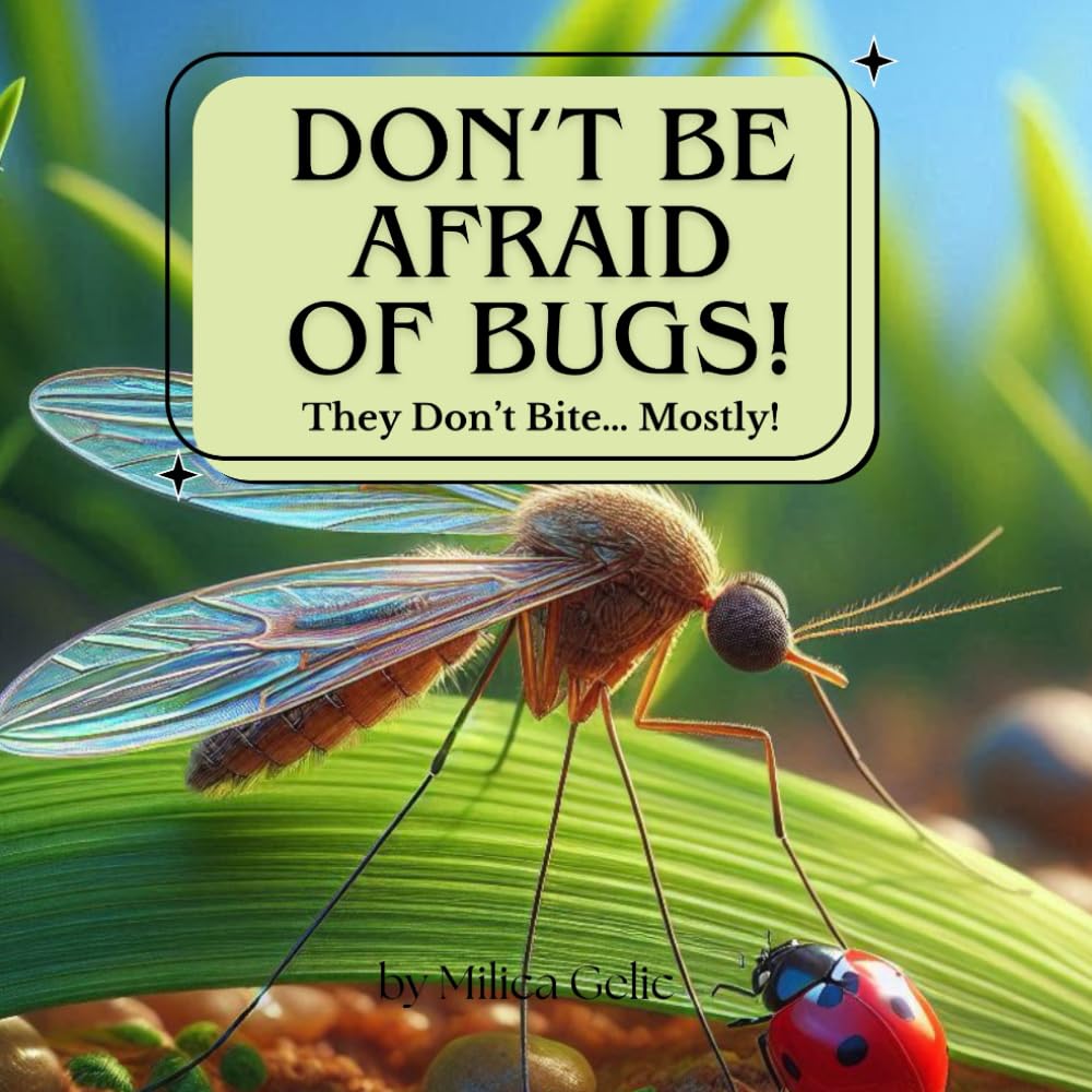 DON’T BE AFRAID OF BUGS!: Realistic and Cute Picture Book with Fun “Did You Know?” Facts About Insects