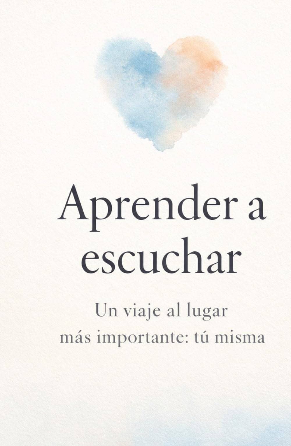 APRENDER A ESCUCHAR: Un viaje al lugar más importante: tú misma