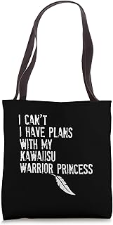 I Can't I Have Plans With My Kawaiisu Warrior Princess Tote Bag