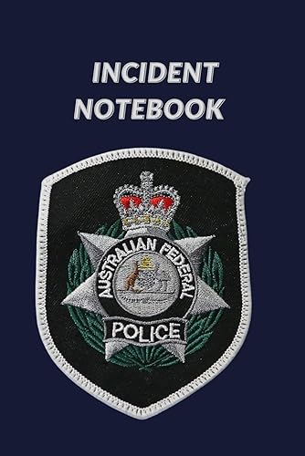 Australian Federal Police AFP 6"x 9" 120-Page Fill In The Blank Incident Notebook For Gathering Information During Police Investigations "Policing for a safer Australia" On Back Cover