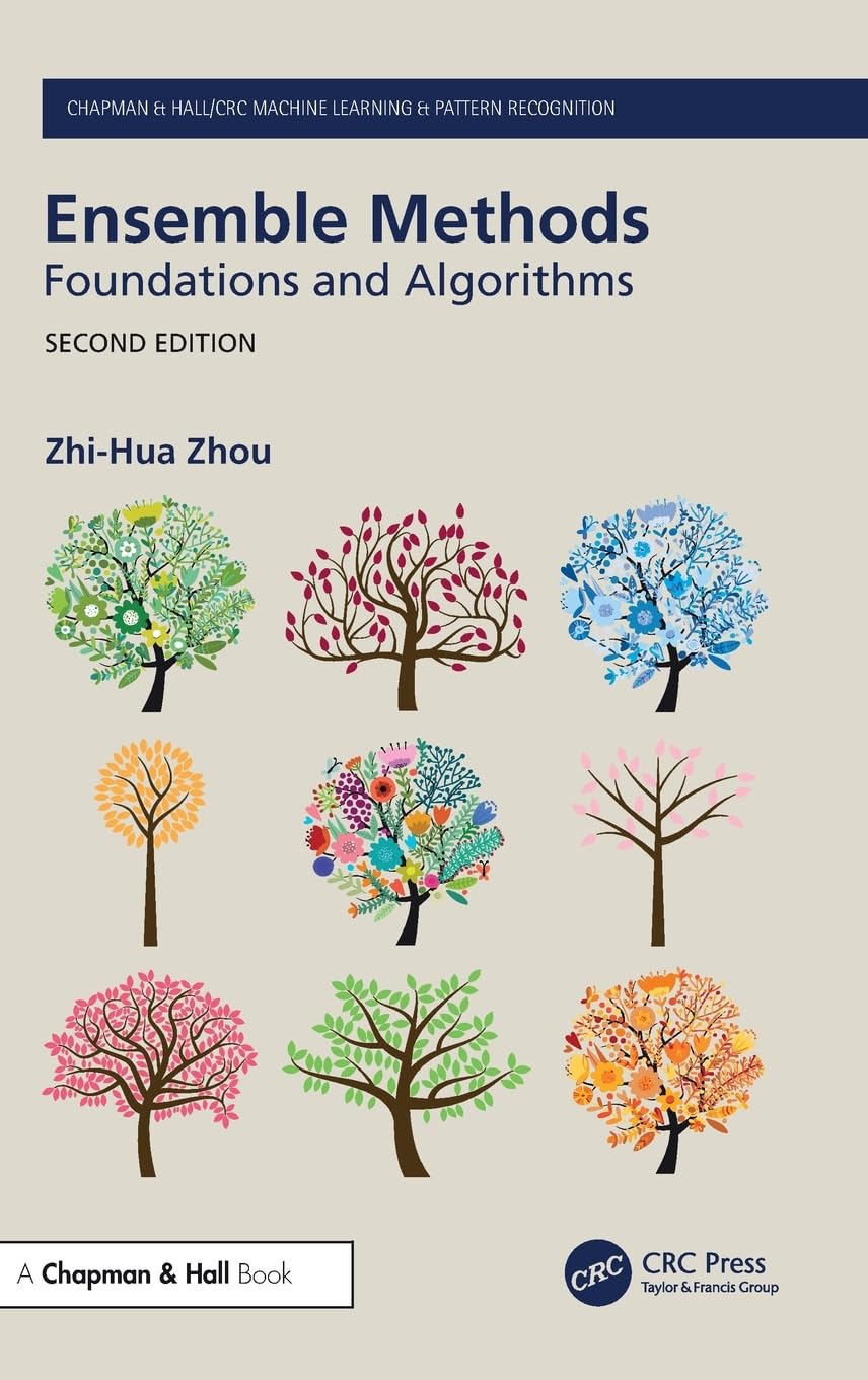 Ensemble Methods: Foundations and Algorithms (Chapman & Hall/CRC Machine Learning & Pattern Recognition)
