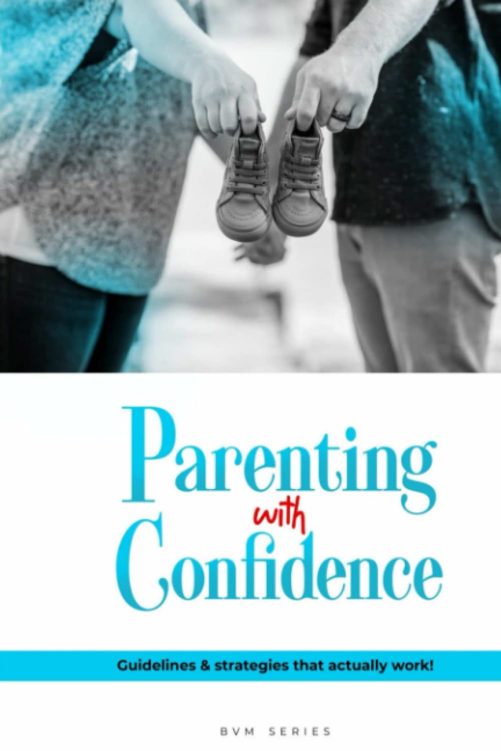 Parenting with Confidence: Guidelines & Strategies that actually work!