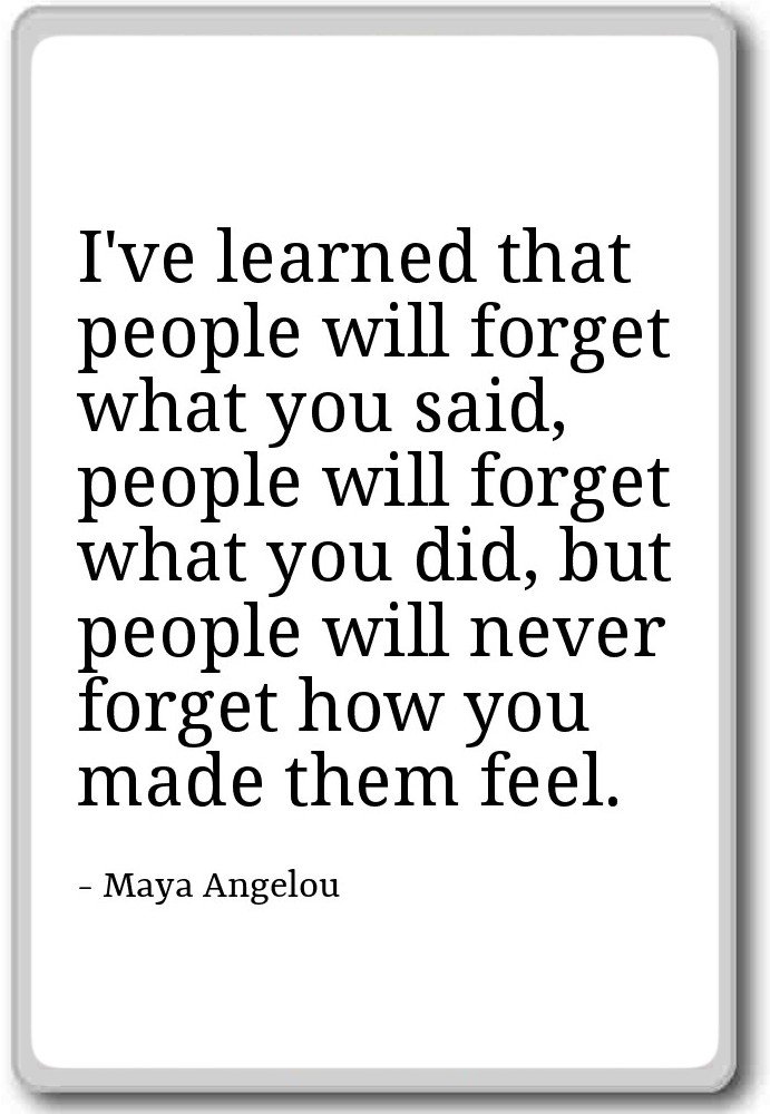 Amazon Com I Ve Learned That People Will Forget What You Maya Angelou Quotes Fridge Magnet White Home Kitchen