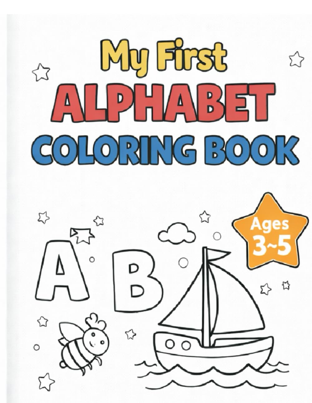 My First Alphabet Coloring Book: A–Z Big Letters & Cute Pictures – Ages 3–5 - Simple Designs, Bold Thick Lines